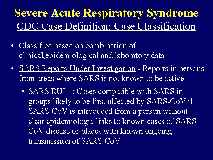 Severe Acute Respiratory Syndrome CDC Case Definition: Case Classification • Classified based on combination