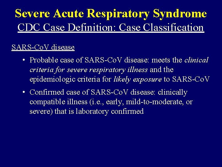 Severe Acute Respiratory Syndrome CDC Case Definition: Case Classification SARS-Co. V disease • Probable