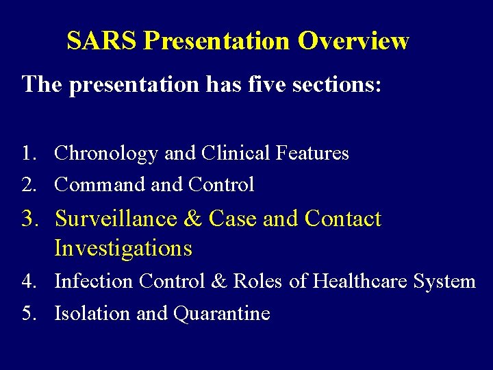 SARS Presentation Overview The presentation has five sections: 1. Chronology and Clinical Features 2.