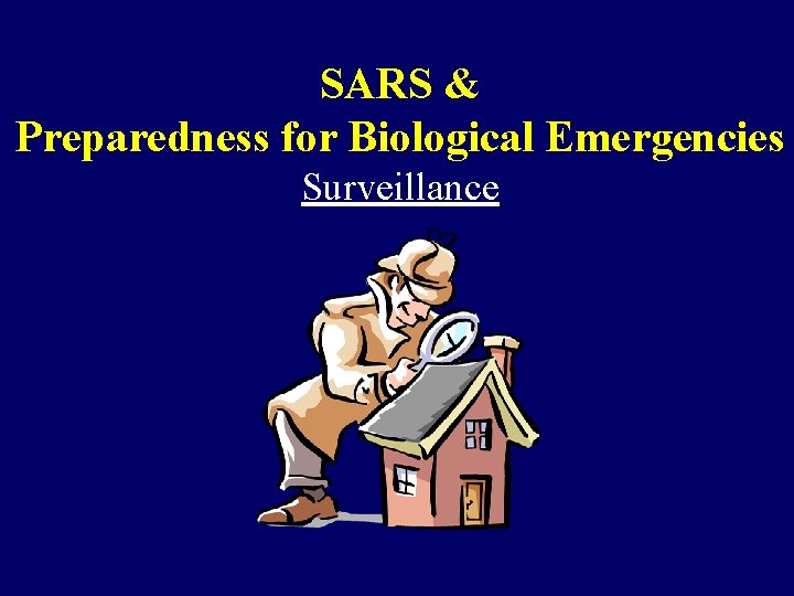 SARS & Preparedness for Biological Emergencies Surveillance 