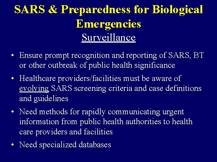 SARS & Preparedness for Biological Emergencies Surveillance • Ensure prompt recognition and reporting of