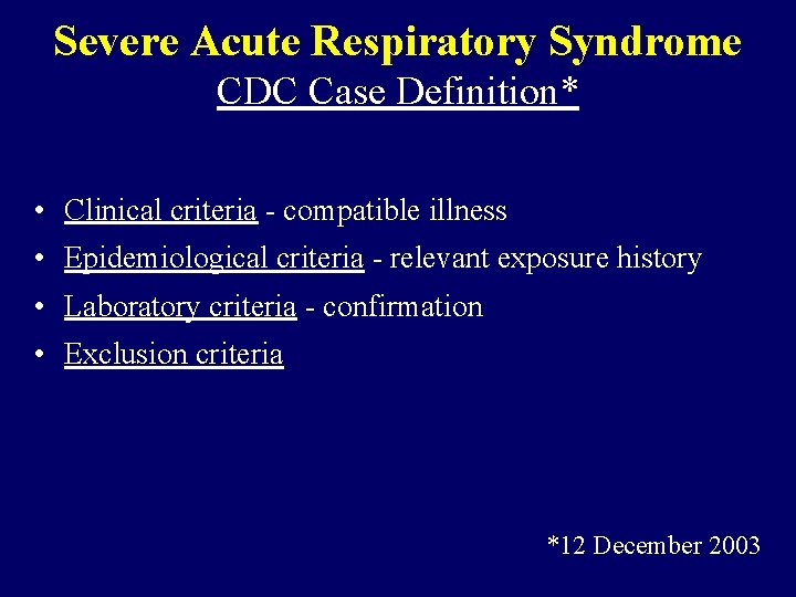 Severe Acute Respiratory Syndrome CDC Case Definition* • Clinical criteria - compatible illness •