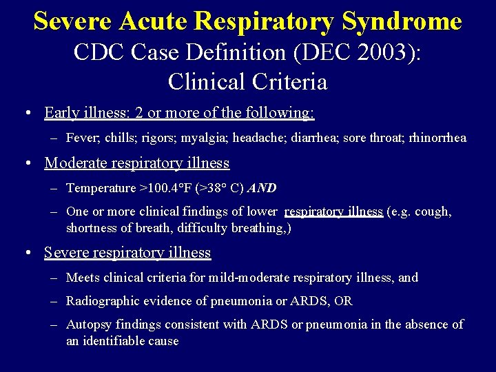 Severe Acute Respiratory Syndrome CDC Case Definition (DEC 2003): Clinical Criteria • Early illness: