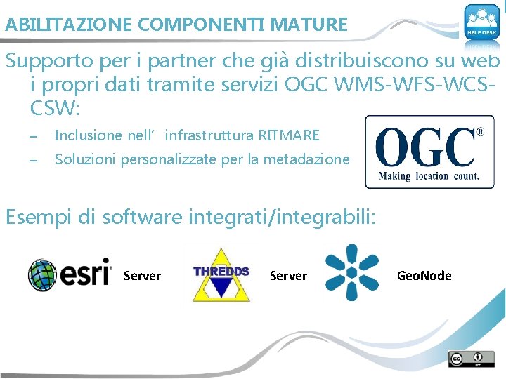 ABILITAZIONE COMPONENTI MATURE Supporto per i partner che già distribuiscono su web i propri