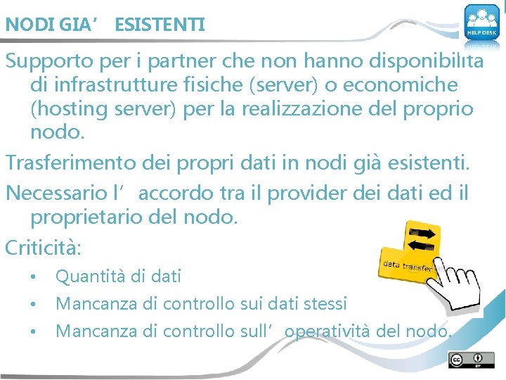 NODI GIA’ ESISTENTI Supporto per i partner che non hanno disponibilità di infrastrutture fisiche