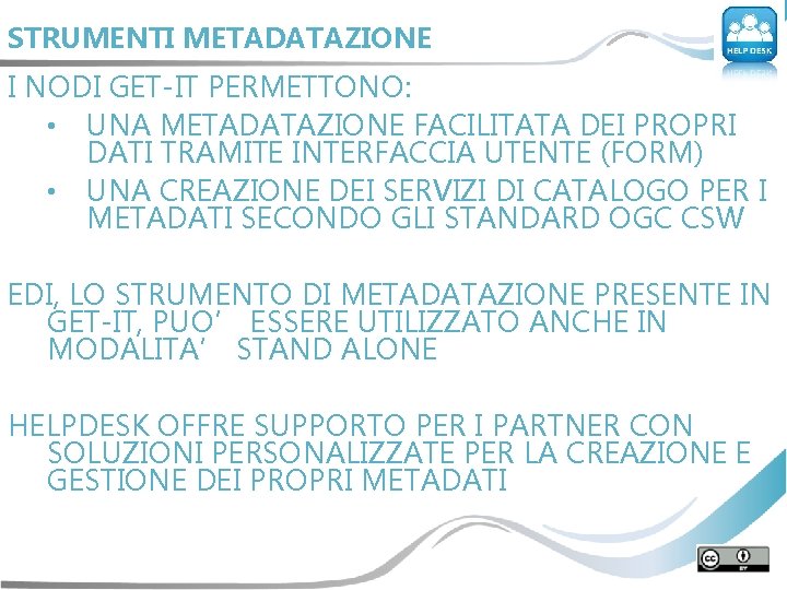 STRUMENTI METADATAZIONE I NODI GET-IT PERMETTONO: • UNA METADATAZIONE FACILITATA DEI PROPRI DATI TRAMITE