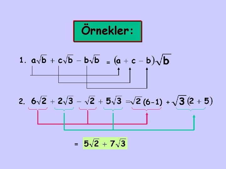 Örnekler: 1. = 2. (6 -1) + = 