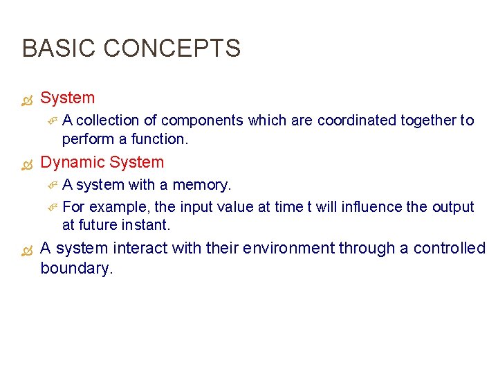 BASIC CONCEPTS System A collection of components which are coordinated together to perform a