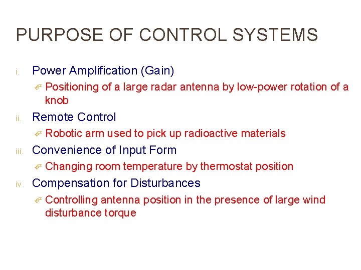 PURPOSE OF CONTROL SYSTEMS i. Power Amplification (Gain) ii. Remote Control iii. Robotic arm