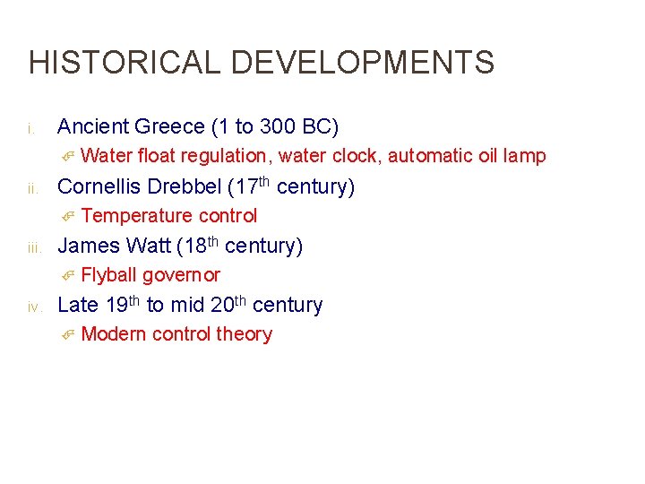 HISTORICAL DEVELOPMENTS i. Ancient Greece (1 to 300 BC) ii. Cornellis Drebbel (17 th