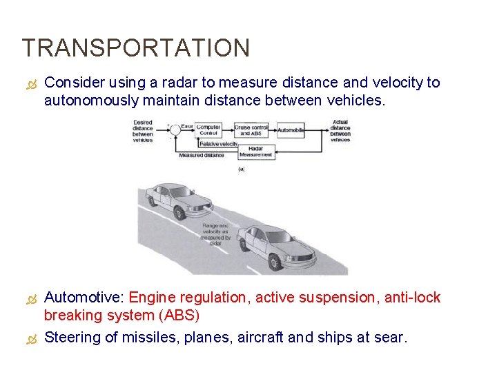 TRANSPORTATION Consider using a radar to measure distance and velocity to autonomously maintain distance