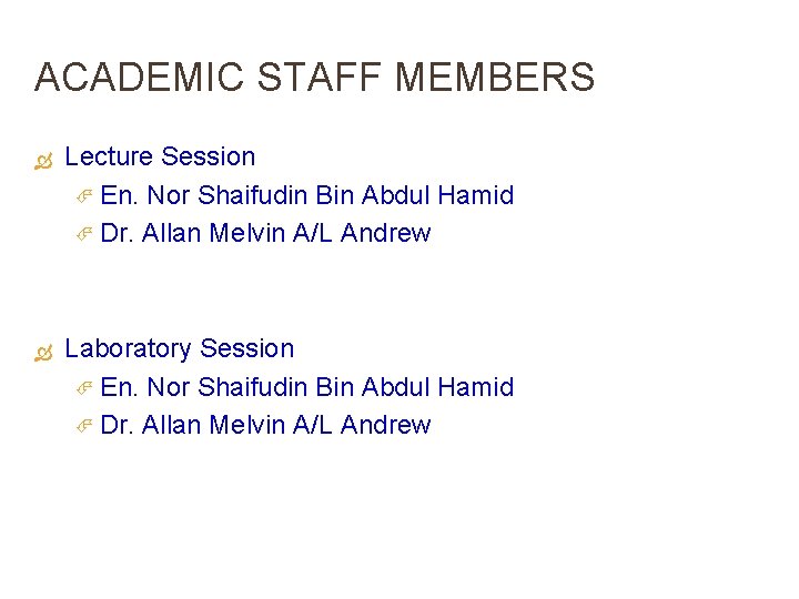 ACADEMIC STAFF MEMBERS Lecture Session En. Nor Shaifudin Bin Abdul Hamid Dr. Allan Melvin