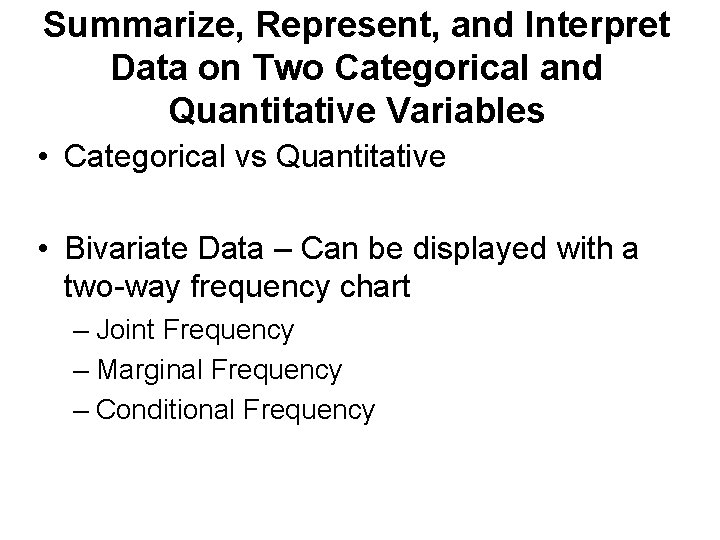 Summarize, Represent, and Interpret Data on Two Categorical and Quantitative Variables • Categorical vs