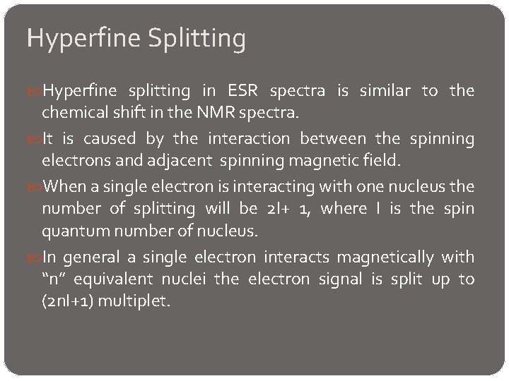 Hyperfine Splitting Hyperfine splitting in ESR spectra is similar to the chemical shift in