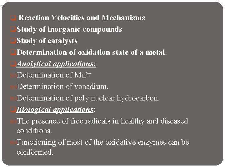q Reaction Velocities and Mechanisms q Study of inorganic compounds q Study of catalysts