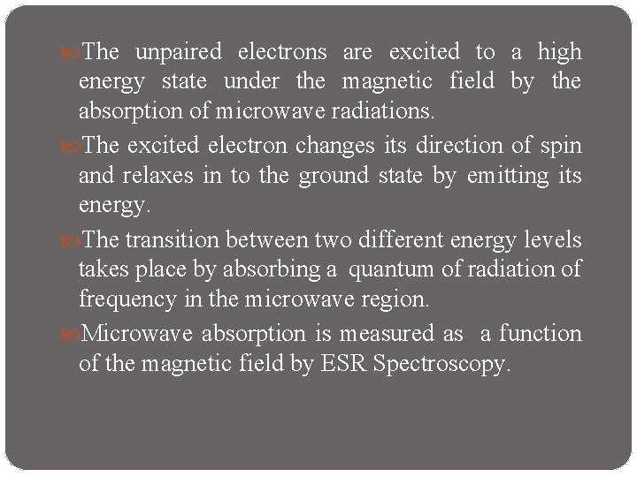  The unpaired electrons are excited to a high energy state under the magnetic