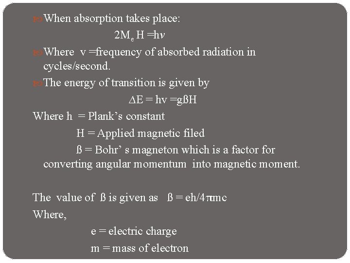  When absorption takes place: 2 Me H =hv Where v =frequency of absorbed