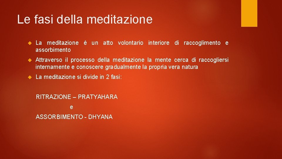 Le fasi della meditazione La meditazione è un atto volontario interiore di raccoglimento e