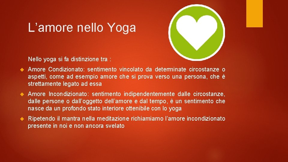 L’amore nello Yoga Nello yoga si fa distinzione tra : Amore Condizionato: sentimento vincolato