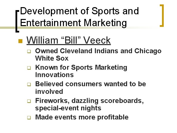 Development of Sports and Entertainment Marketing n William “Bill” Veeck q q q Owned