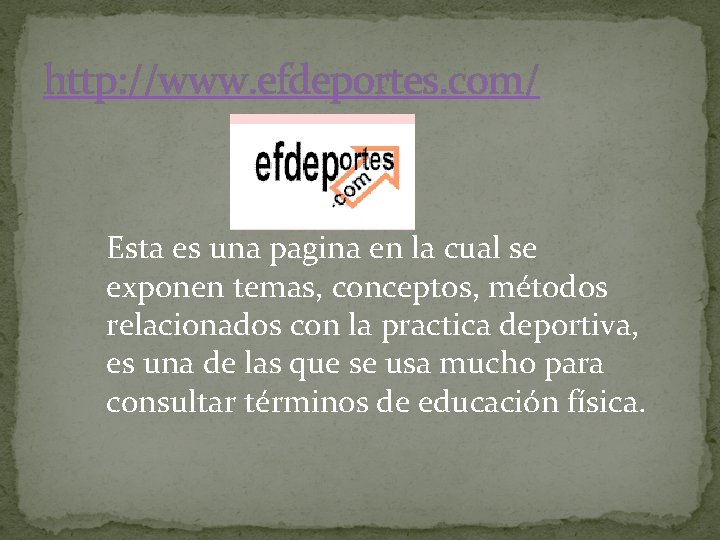 http: //www. efdeportes. com/ Esta es una pagina en la cual se exponen temas,