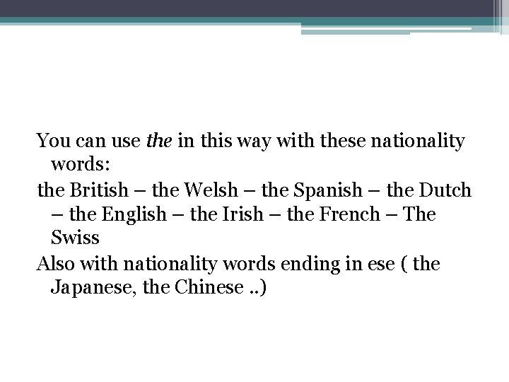 You can use the in this way with these nationality words: the British –