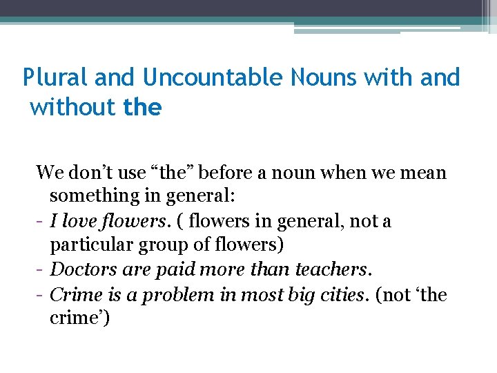 Plural and Uncountable Nouns with and without the We don’t use “the” before a