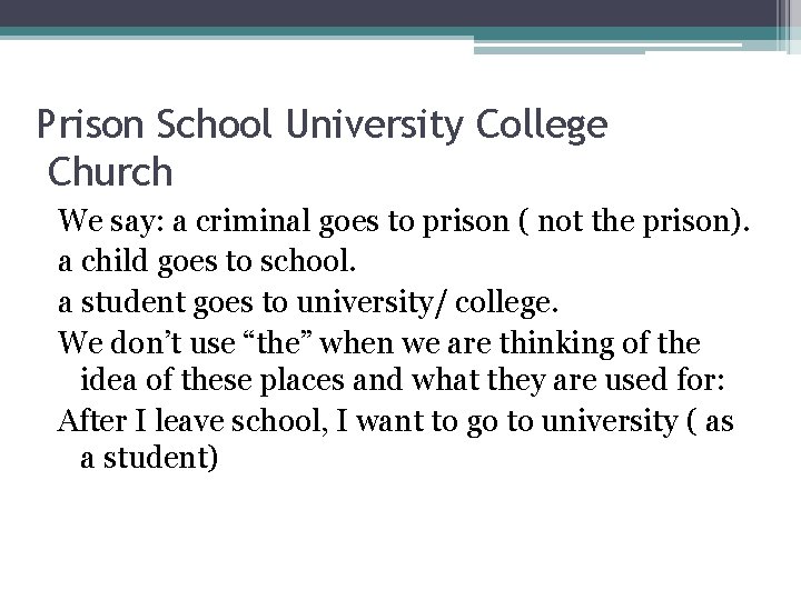 Prison School University College Church We say: a criminal goes to prison ( not