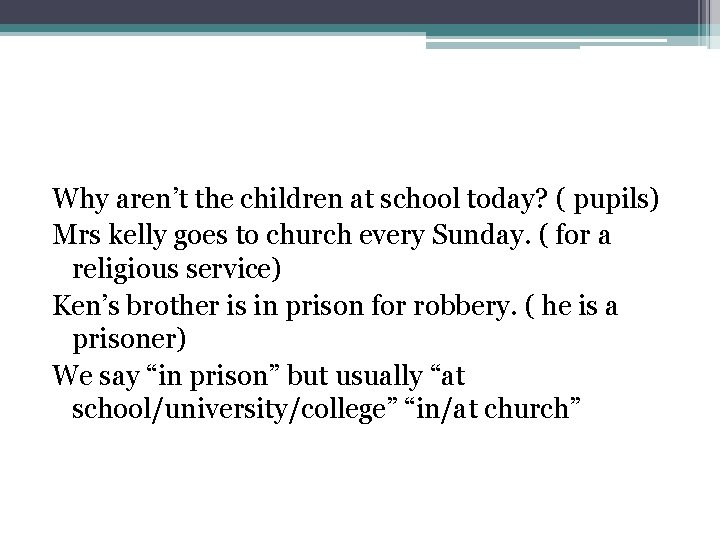 Why aren’t the children at school today? ( pupils) Mrs kelly goes to church