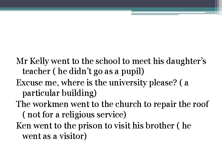Mr Kelly went to the school to meet his daughter’s teacher ( he didn’t