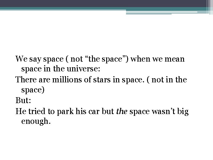 We say space ( not “the space”) when we mean space in the universe: