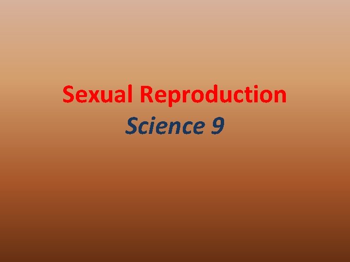 Sexual Reproduction Science 9 