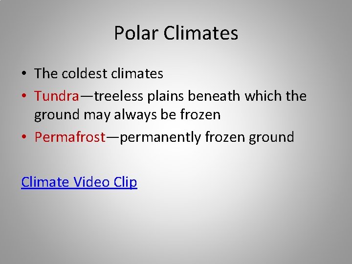 Polar Climates • The coldest climates • Tundra—treeless plains beneath which the ground may