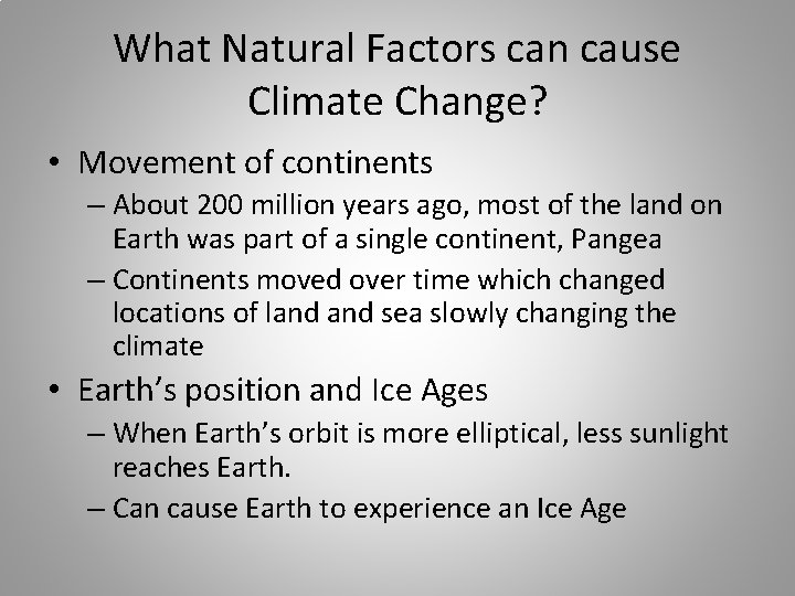 What Natural Factors can cause Climate Change? • Movement of continents – About 200