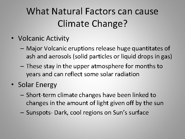 What Natural Factors can cause Climate Change? • Volcanic Activity – Major Volcanic eruptions