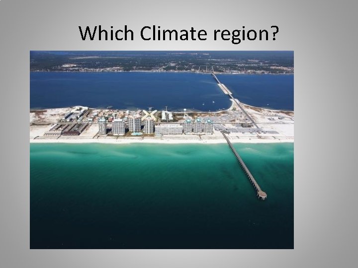 Which Climate region? 