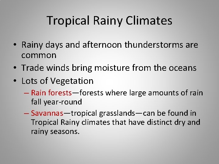 Tropical Rainy Climates • Rainy days and afternoon thunderstorms are common • Trade winds