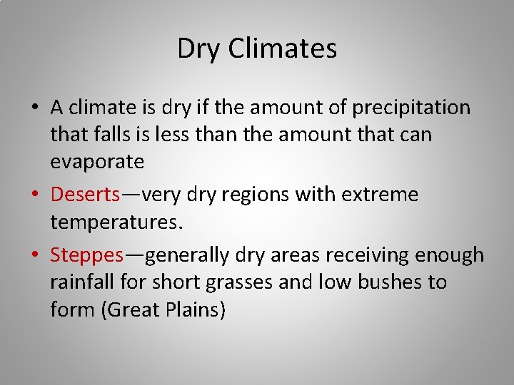 Dry Climates • A climate is dry if the amount of precipitation that falls