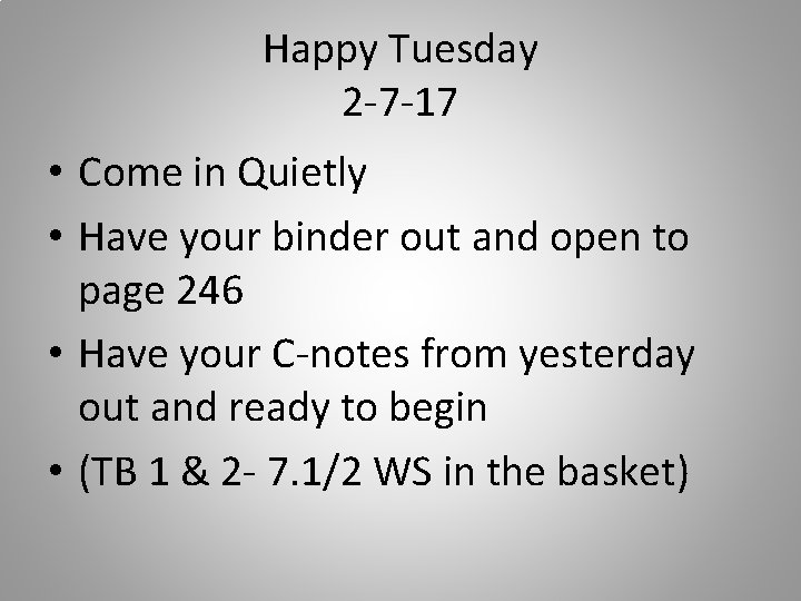 Happy Tuesday 2 -7 -17 • Come in Quietly • Have your binder out