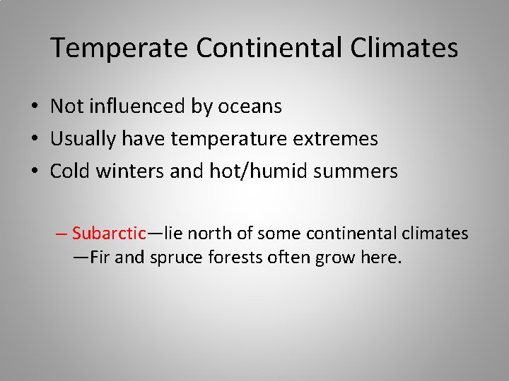 Temperate Continental Climates • Not influenced by oceans • Usually have temperature extremes •