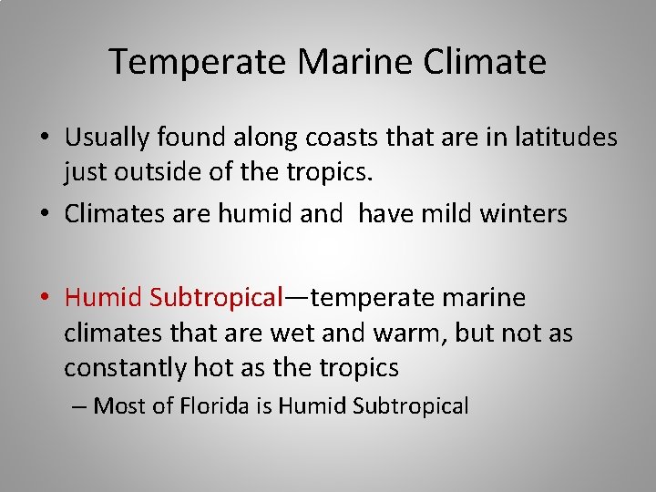 Temperate Marine Climate • Usually found along coasts that are in latitudes just outside
