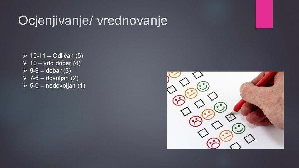 Ocjenjivanje/ vrednovanje Ø Ø Ø 12 -11 – Odličan (5) 10 – vrlo dobar