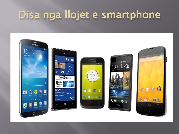 Disa nga llojet e smartphone Disa nga llojet e smartphone