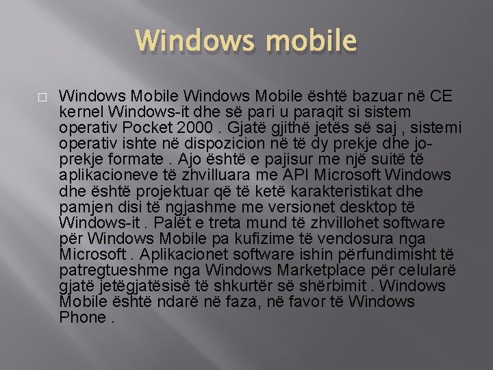 Windows mobile � Windows Mobile është bazuar në CE kernel Windows-it dhe së pari Windows mobile � Windows Mobile është bazuar në CE kernel Windows-it dhe së pari