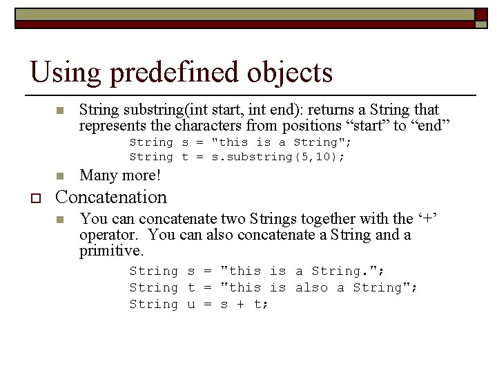Using predefined objects n String substring(int start, int end): returns a String that represents