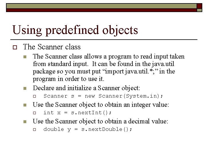 Using predefined objects o The Scanner class n n The Scanner class allows a