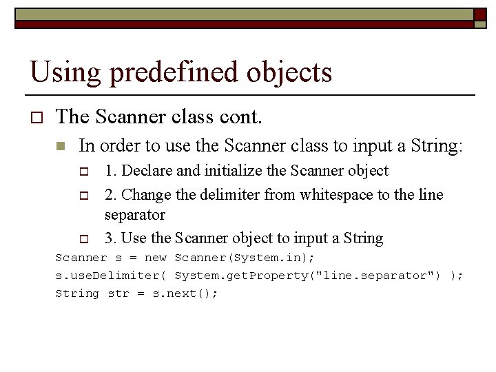 Using predefined objects o The Scanner class cont. n In order to use the