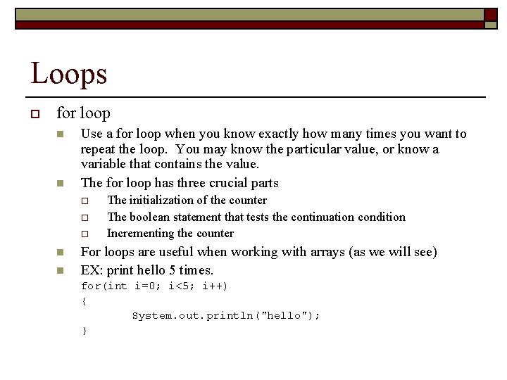 Loops o for loop n n Use a for loop when you know exactly