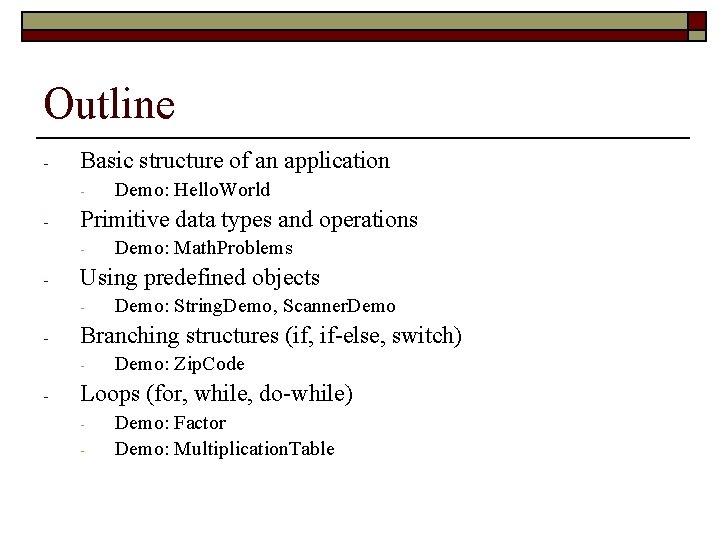 Outline - Basic structure of an application - - Primitive data types and operations