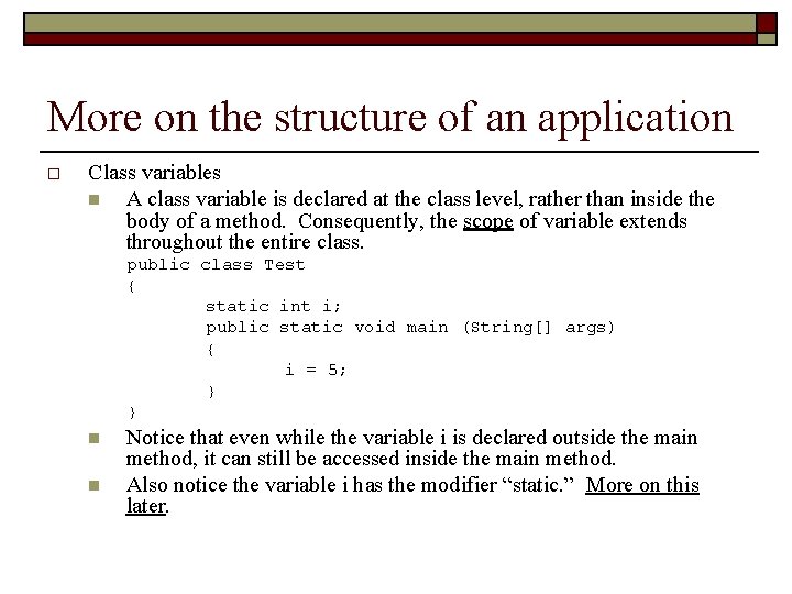 More on the structure of an application o Class variables n A class variable